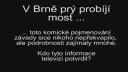 MEGAREPORTÁŽ: Jak je to tedy v Brně s probíjejícím mostem?