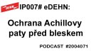 IP007# eDEHN#7: Ochrana Achillovy paty před bleskem